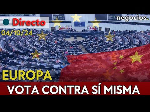 DIRECTO | DÍA TRÁGICO PARA EUROPA: VOTACIÓN DE ARANCELES A CHINA QUE PUEDE DEJAR KO A SU INDUSTRIA