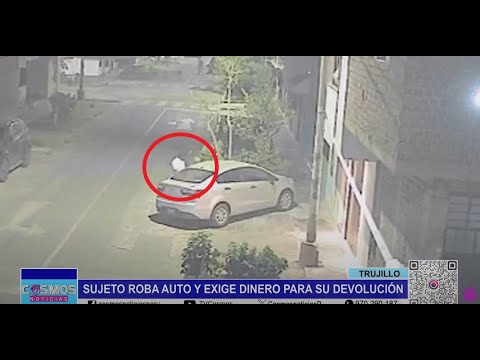 Trujillo: sujeto roba auto y exige dinero para su devolución