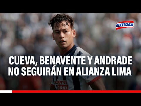 ¡Purga en Alianza Lima! Cueva, Benavente y Andrade no continuarán en el club 'blanquiazul' en 2024