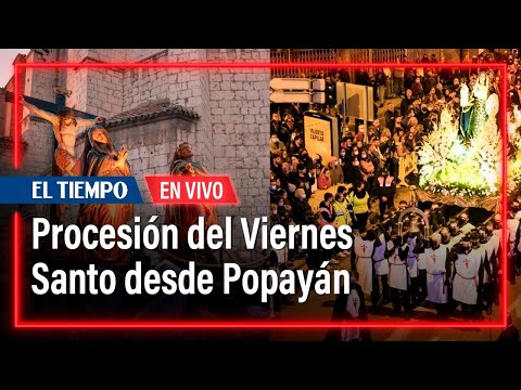 En Vivo: Procesión de Viernes Santo desde Popayán | El Tiempo
