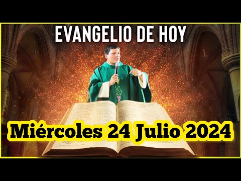 EVANGELIO DE HOY Miércoles 24 Julio 2024 con el Padre Marcos Galvis