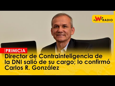 Director de Contrainteligencia de la DNI salió de su cargo; lo confirmó Carlos R. González