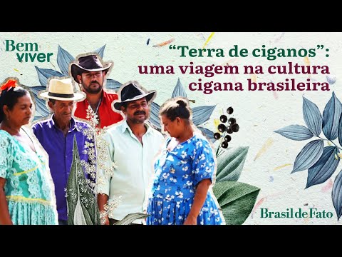 Terra de ciganos: uma viagem na cultura cigana brasileira | Bem Viver