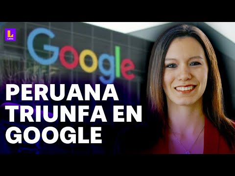 ¡Peruana triunfa en Google! La ingeniera Karina Canales nos cuenta su historia de éxito
