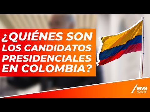 ¿Quiénes son los candidatos que buscan llegar a la presidencia de Colombia?