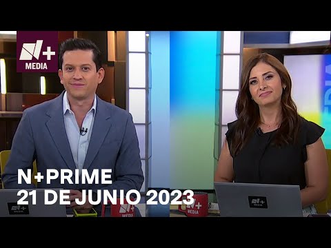 N+Prime - Programa Completo: 21 de junio 2023