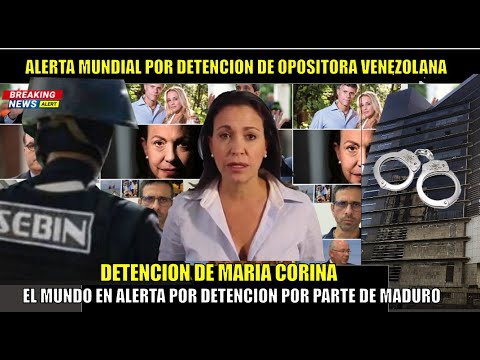 SE FORMO! DETENCION de Maria Corina MACHADO sacude al MUNDO