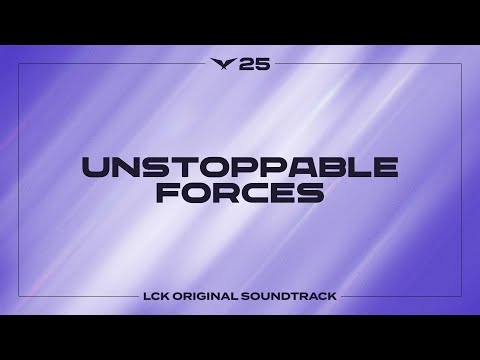 Unstoppable Forces | LCK Music