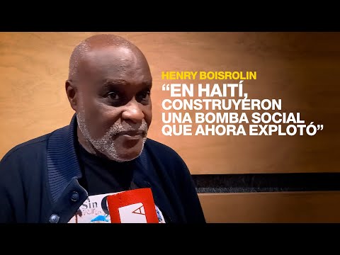 Henry Boisrolin: “En Haití, construyeron una bomba social que ahora explotó”
