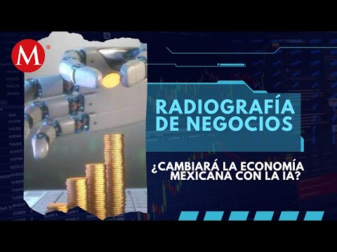 ¿Cómo cambiará la economía mexicana con la Inteligencia Artificial? | Radiografía de Negocios
