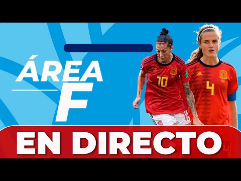 ?? ÁREA F MUNDIAL | El Mundial Femenino, en directo: la ÚLTIMA HORA de la Selección Española