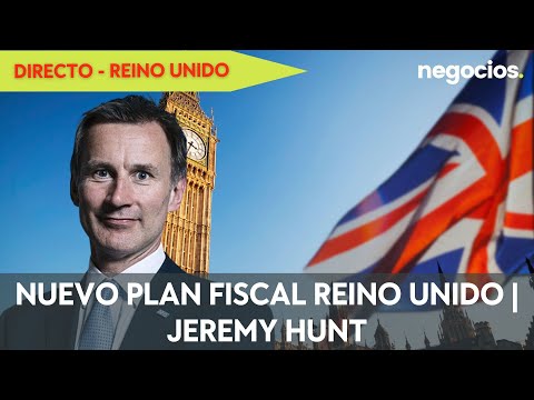 DIRECTO | Jeremy Hunt anuncia el nuevo plan fiscal de Reino Unido