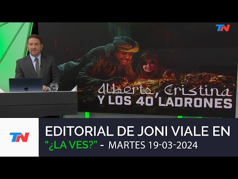 Editorial de Joni Viale: Alberto, Cristina y Los 40 Ladrones en ¿La Ves? (19/3/24)
