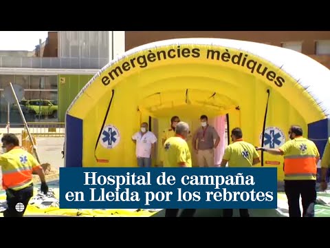 Los rebrotes en Lleida obligan a instalar un hospital de campaña
