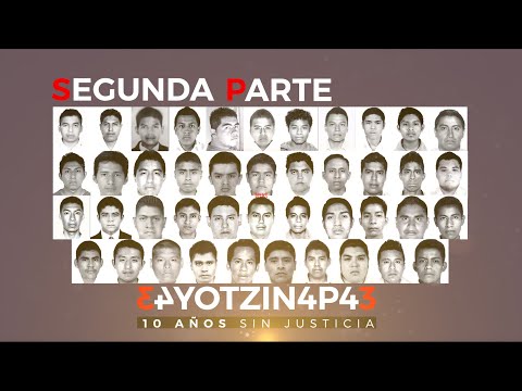 Ayotzinapa, 10 años sin justicia: ¿Qué quedó de la llamada verdad histórica?