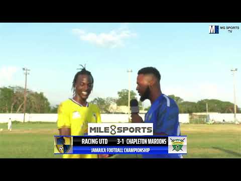 Racing Utd 3-1 Chapleton Maroon | Man Of The Match Deandre Johnson | Jamaica Football Championship