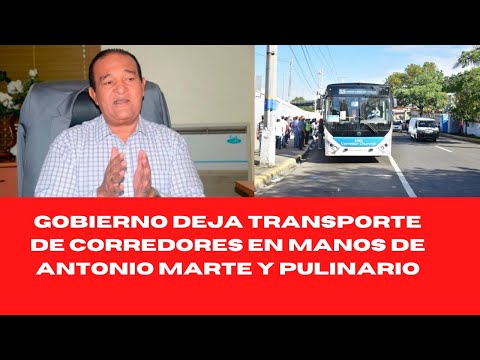 GOBIERNO DEJA TRANSPORTE DE CORREDORES EN MANOS DE ANTONIO MARTE Y PULINARIO