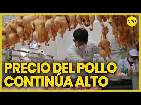 Perú: El precio del pollo continúa elevado en los mercados