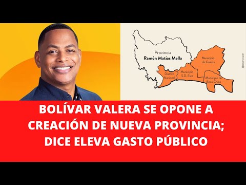 BOLÍVAR VALERA SE OPONE A CREACIÓN DE NUEVA PROVINCIA; DICE ELEVA GASTO PÚBLICO