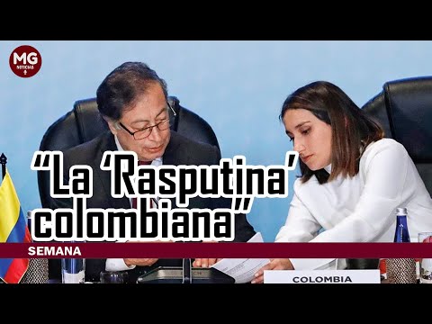 LA 'RASPUTINA' COLOMBIANA  El poder de Laura Sarabia dentro del Gobierno Petro
