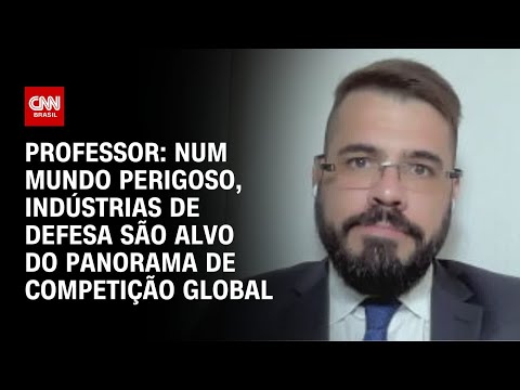 Num mundo perigoso indústrias de defesa são alvo do panorama de competição global, diz professor|WW