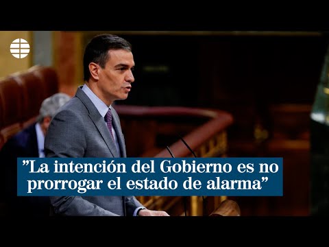 Sánchez: La intención del Gobierno es no prorrogar el estado de alarma