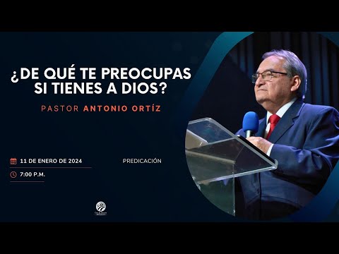 Antonio Ortíz - ¿De qué te preocupas si tienes a Dios?