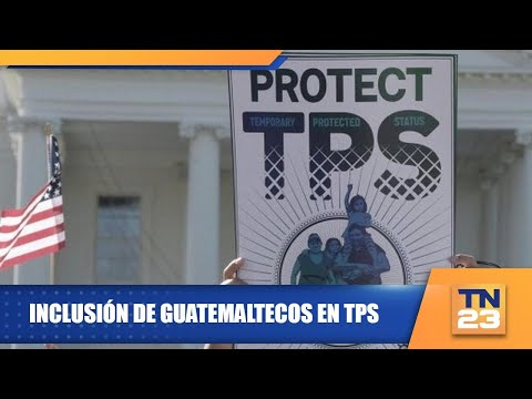 Inclusión de guatemaltecos en TPS
