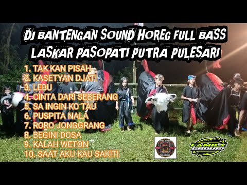 DJ Bantengan Sound Horeg Full Bass – Laskar Pasopati Putra Pulesari