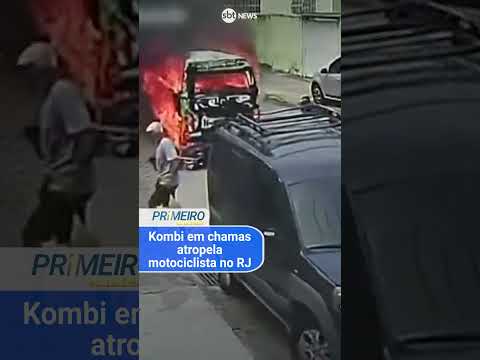 Kombi em chamas atropela motociclista no Rio de Janeiro