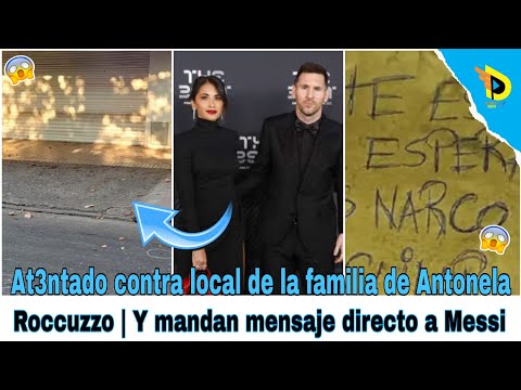 At3ntado contra local de la familia de Antonela Roccuzzo | Y mandan mensaje directo a Messi