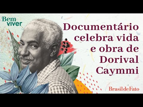 Documentário celebra vida e obra de Dorival Caymmi | Bem Viver