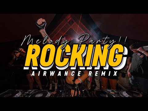 MELODY PARTY!!☔️ DJ ROCKING - (AIRWANCE REMIX) NEW!!2025☔️