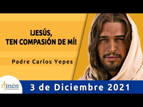 Evangelio De Hoy Viernes 3 Diciembre 2021 l Padre Carlos Yepes l Biblia l Mateo 9,27-31