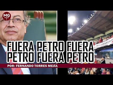 FUERA PETRO FUERA PETRO FUERA PETRO  Por: Fernando Torres Mejía