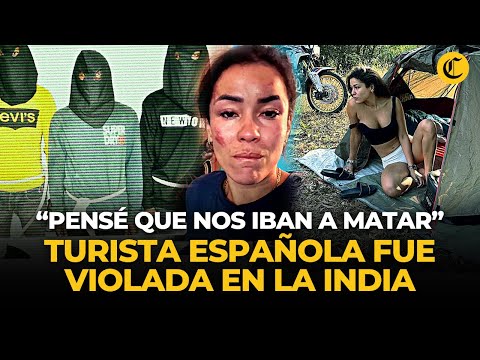 INDIA: conmoción por AGRESIÓN SEXUAL EN GRUPO contra TURISTA ESPAÑOLA | El Comercio