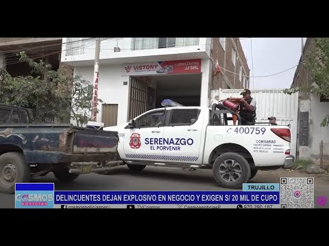 Trujillo: delincuentes dejan explosivo en negocio y exigen 20 mil soles