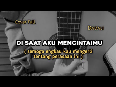 Di Saat Aku Mencintaimu - Dadali || cover gitar by windyyy