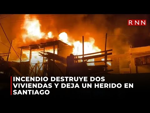 Incendio destruye dos viviendas y deja un herido en Santiago