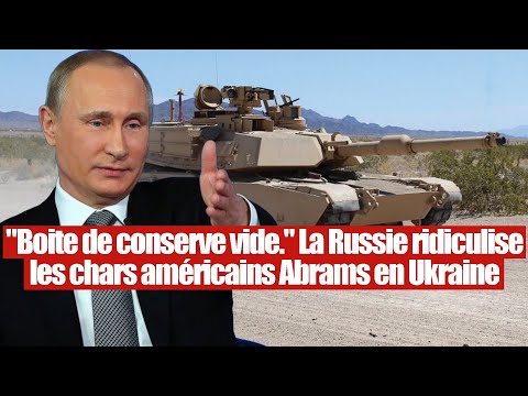 Boite de conserve vide. L'armée russe ridiculise les chars Abrams d'Ukraine
