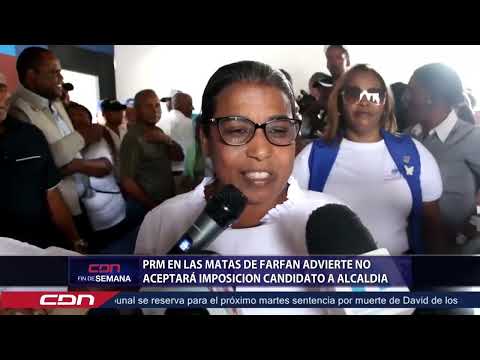 PRM en Las Matas de Farfán advierte no aceptará imposición de candidato a Alcaldía