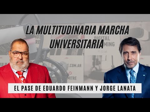 El Pase de Eduardo Feinmann y Jorge Lanata: la multitudinaria marcha universitaria