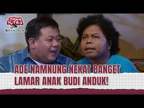 ADE NAMNUNG NGELAMAR ANAKNYA BUDI ANDUK?! | Tawa Sutra Bisaa Ajaa Eps 157 (1/3)