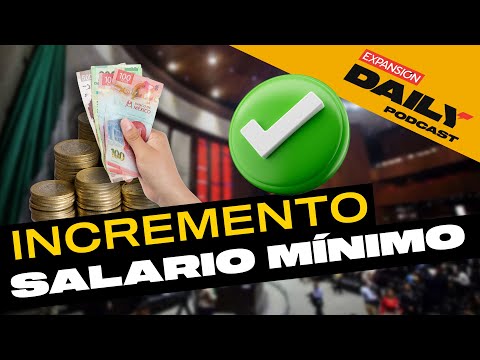 DIPUTADOS AVALAN INCREMENTO A SALARIO MÍNIMO | EXPANSIÓN DAILY Podcast