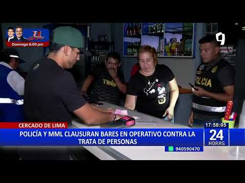 24 HORAS PNP y MML clausuran bares en operativo contra la trata de personas en el Cercado de Lima