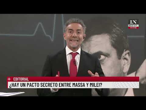 ¿Hay un pacto secreto entre Massa y Milei? El Editorial de Luis Majul