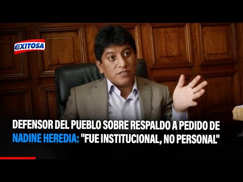 Defensor del Pueblo sobre respaldo a pedido de Nadine Heredia: Fue institucional, no personal