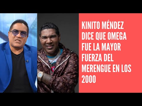 Kinito Méndez dice que Omega El Fuerte fué la mayor fuerza del merengue en los 2000