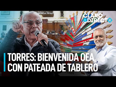 Aníbal Torres: Bienvenida OEA, con pateada de tablero | Claro y Directo con Álvarez Rodrich