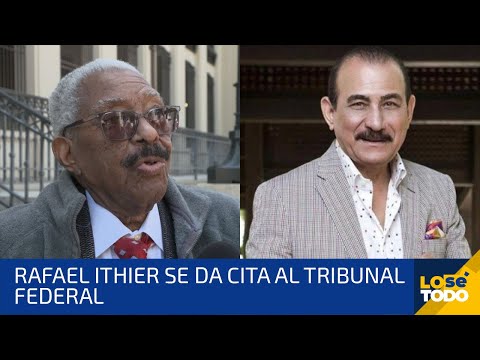 RAFAEL ITHIER SE DA CITA AL TRIBUNAL FEDERAL POR CASO DE DEMANDA DE CHARLIE APONTE